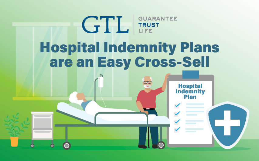 GTL Hospital indemnity plans are an easy cross-sell